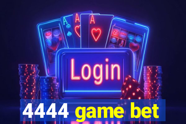 4444 game bet